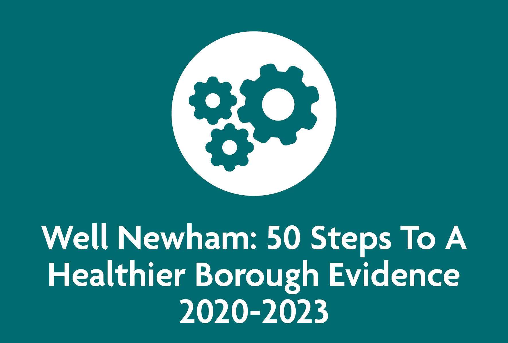 Well Newham: 50 Steps To A Healthier Borough Evidence 2020-2023